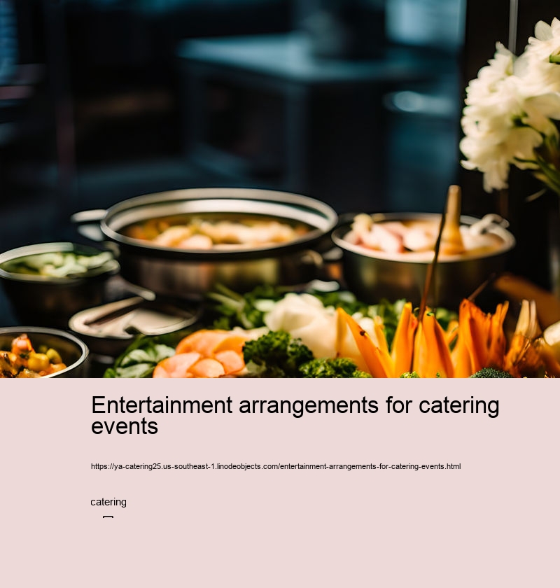 Entertainment arrangements for catering events